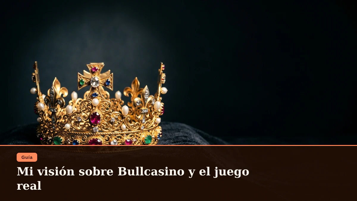 Mi visión sobre Bullcasino y el juego real